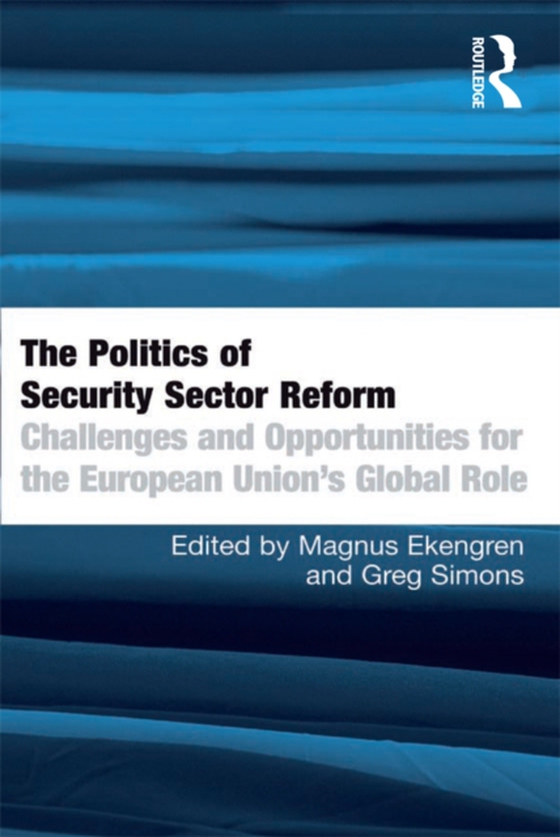 Politics of Security Sector Reform (e-bog) af Ekengren, Magnus