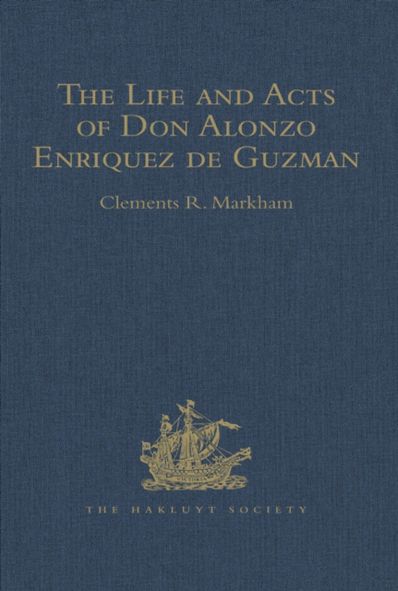 Life and Acts of Don Alonzo Enriquez de Guzman, a Knight of Seville, of the Order of Santiago, A.D. 1518 to 1543