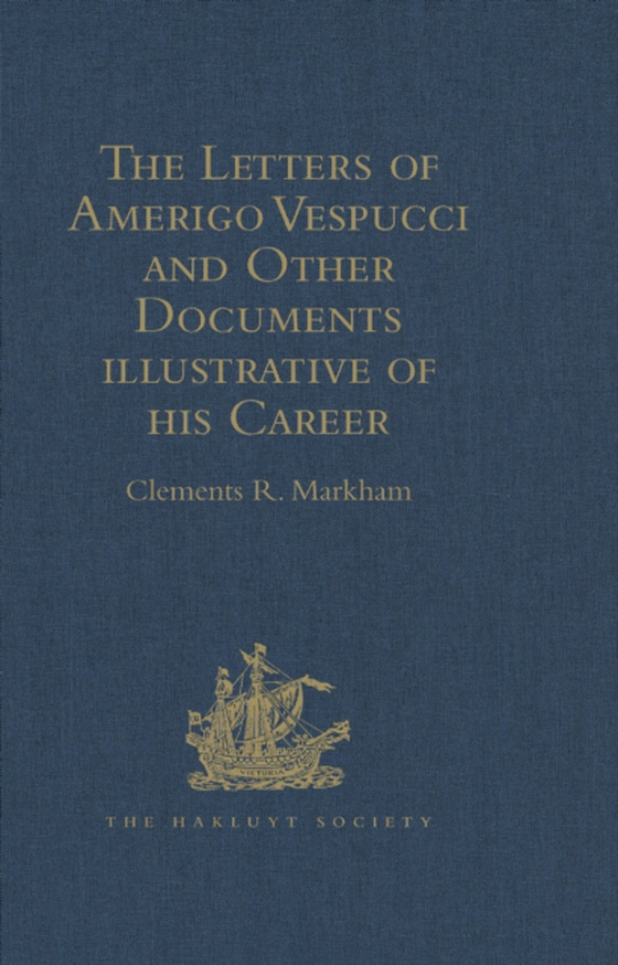 Letters of Amerigo Vespucci and Other Documents illustrative of his Career (e-bog) af -