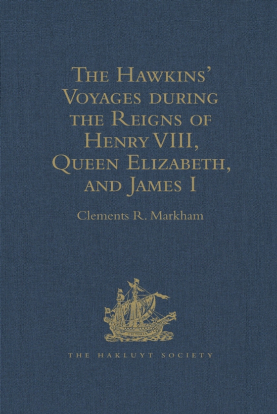 Hawkins' Voyages during the Reigns of Henry VIII, Queen Elizabeth, and James I (e-bog) af -