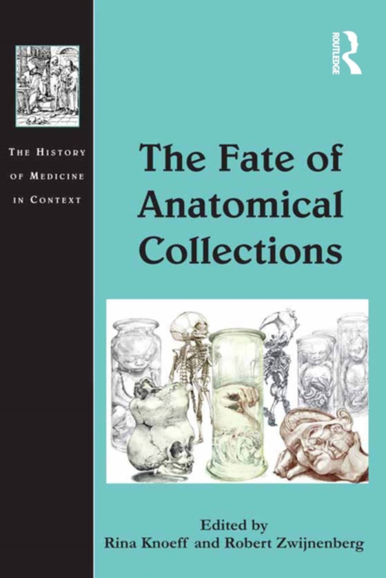 Fate of Anatomical Collections (e-bog) af Zwijnenberg, Robert