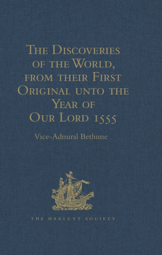 Discoveries of the World, from their First Original unto the Year of Our Lord 1555, by Antonio Galvano, governor of Ternate