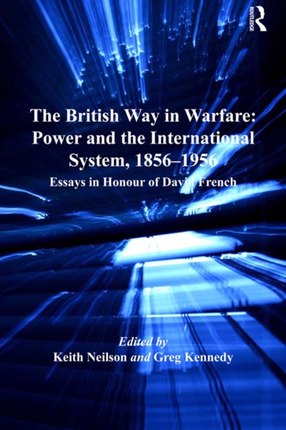 British Way in Warfare: Power and the International System, 1856-1956 (e-bog) af Neilson, Keith