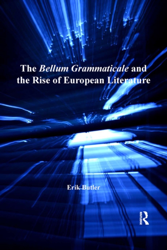 Bellum Grammaticale and the Rise of European Literature (e-bog) af Butler, Erik