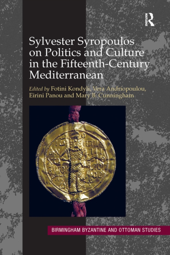 Sylvester Syropoulos on Politics and Culture in the Fifteenth-Century Mediterranean