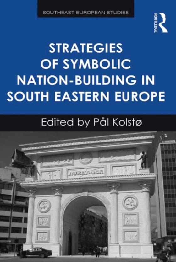 Strategies of Symbolic Nation-building in South Eastern Europe (e-bog) af Kolsto, Pal