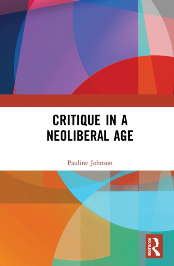 Critique in a Neoliberal Age (e-bog) af Johnson, Pauline