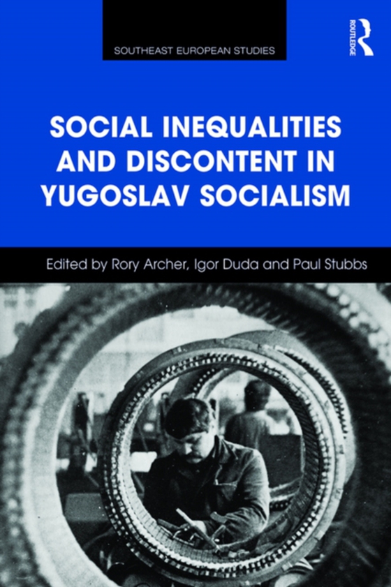 Social Inequalities and Discontent in Yugoslav Socialism (e-bog) af -