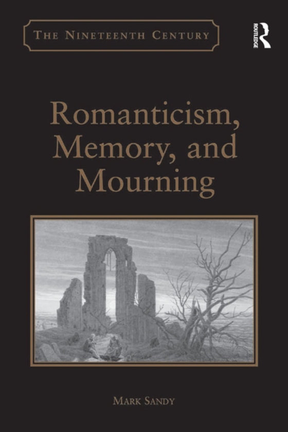 Romanticism, Memory, and Mourning (e-bog) af Sandy, Mark