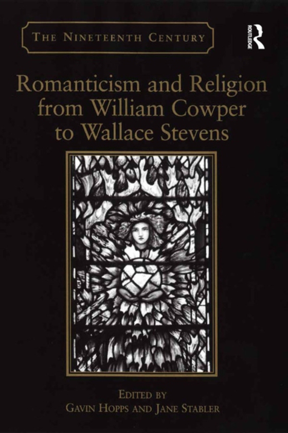 Romanticism and Religion from William Cowper to Wallace Stevens (e-bog) af Hopps, Gavin