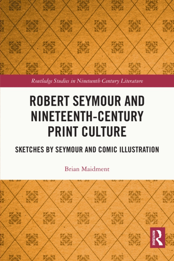 Robert Seymour and Nineteenth-Century Print Culture (e-bog) af Maidment, Brian