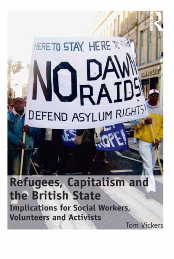 Refugees, Capitalism and the British State (e-bog) af Vickers, Tom