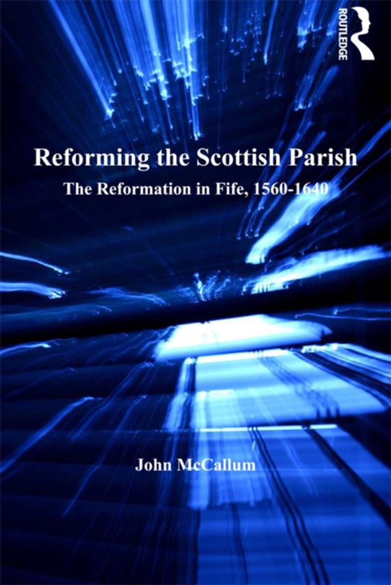 Reforming the Scottish Parish (e-bog) af McCallum, John