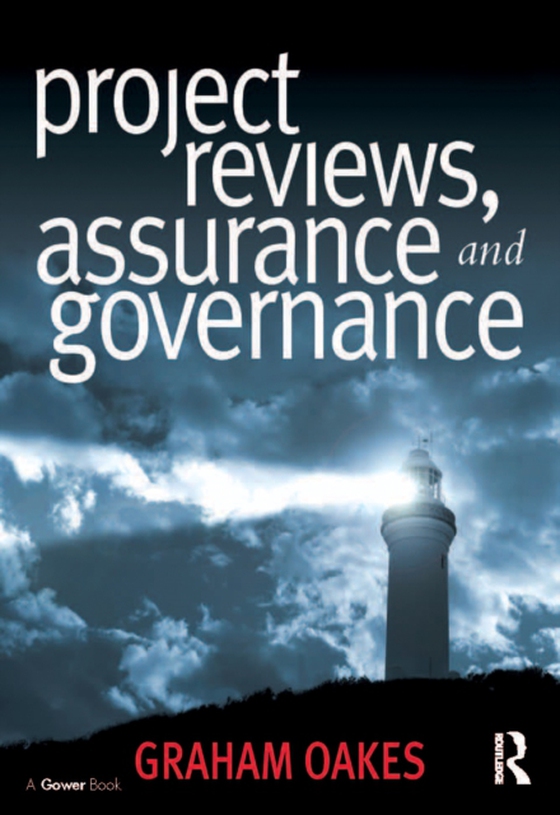 Project Reviews, Assurance and Governance (e-bog) af Oakes, Graham