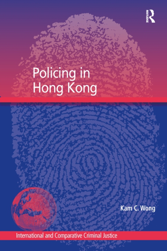 Policing in Hong Kong (e-bog) af Wong, Kam C.