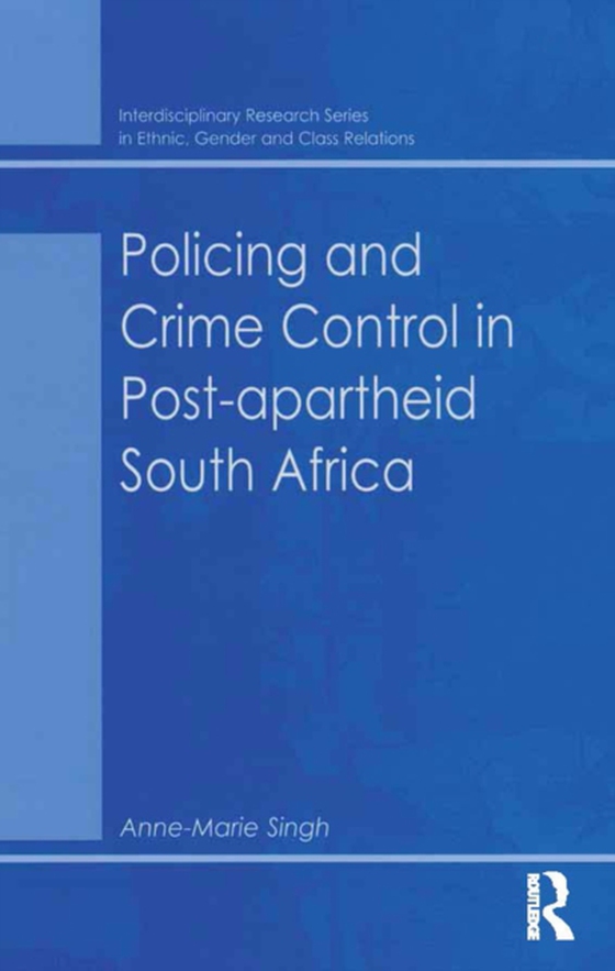 Policing and Crime Control in Post-apartheid South Africa (e-bog) af Singh, Anne-Marie