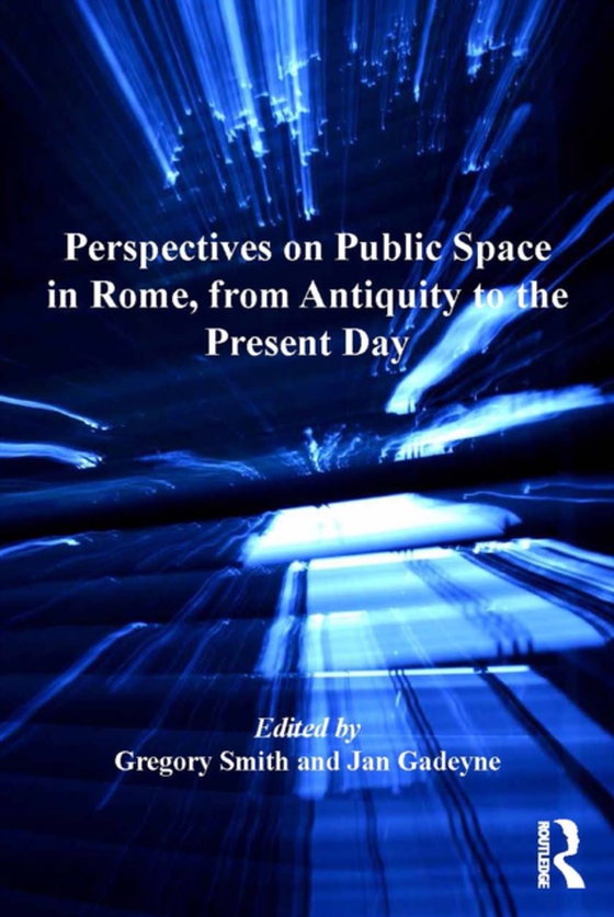 Perspectives on Public Space in Rome, from Antiquity to the Present Day (e-bog) af Gadeyne, Jan