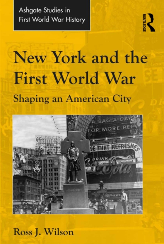 New York and the First World War (e-bog) af Wilson, Ross J.