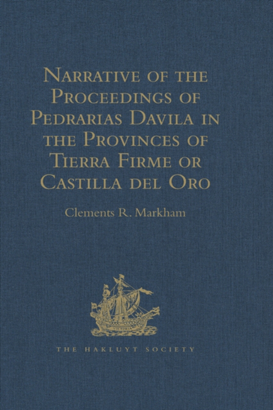 Narrative of the Proceedings of Pedrarias Davila in the Provinces of Tierra Firme or Castilla del Oro (e-bog) af -