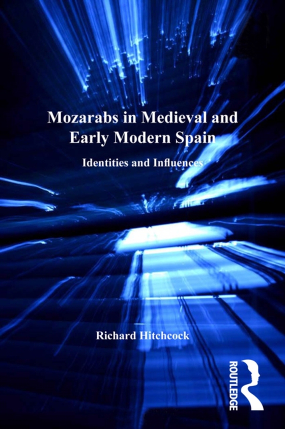 Mozarabs in Medieval and Early Modern Spain (e-bog) af Hitchcock, Richard