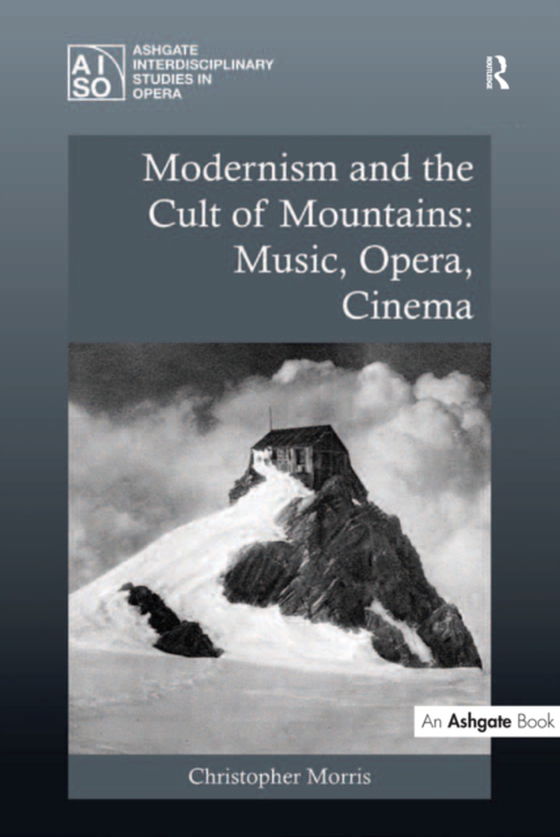 Modernism and the Cult of Mountains: Music, Opera, Cinema (e-bog) af Morris, Christopher