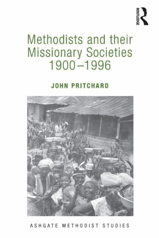 Methodists and their Missionary Societies 1900-1996 (e-bog) af Pritchard, John