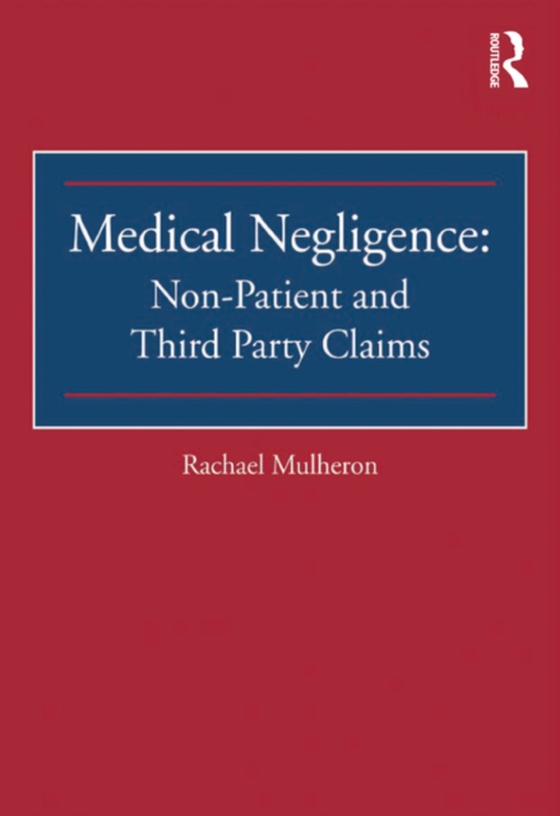 Medical Negligence: Non-Patient and Third Party Claims (e-bog) af Mulheron, Rachael