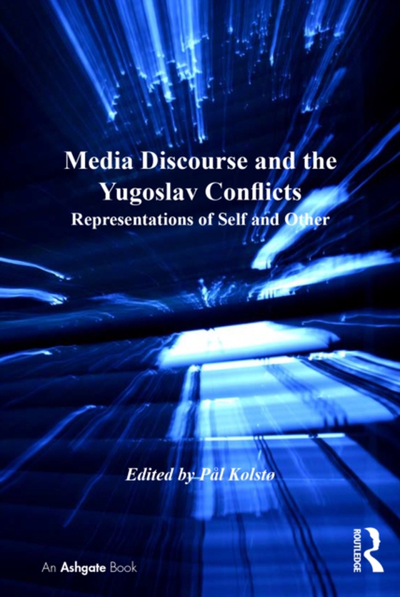 Media Discourse and the Yugoslav Conflicts (e-bog) af Kolsto, Pal