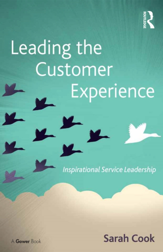 Leading the Customer Experience (e-bog) af Cook, Sarah