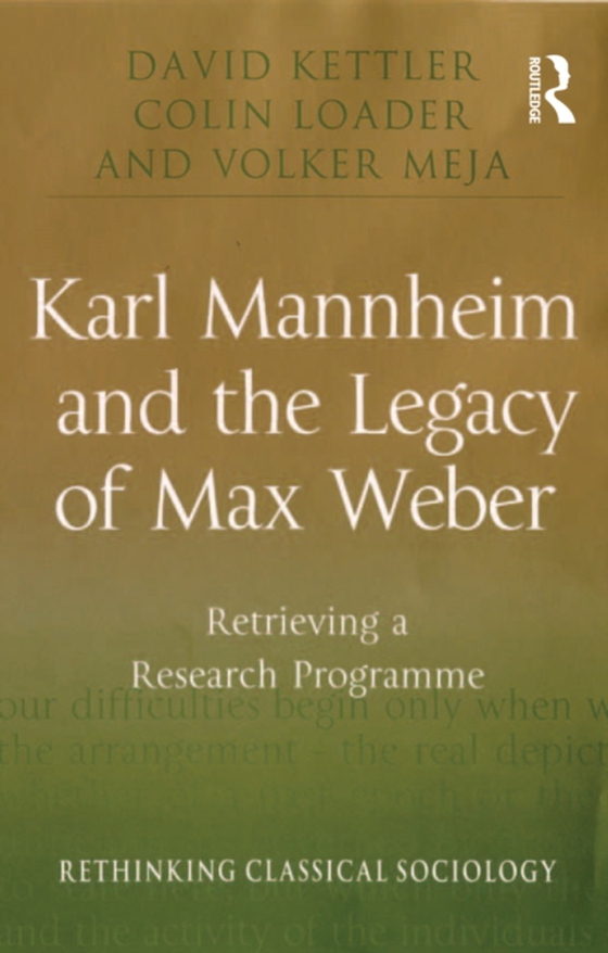 Karl Mannheim and the Legacy of Max Weber