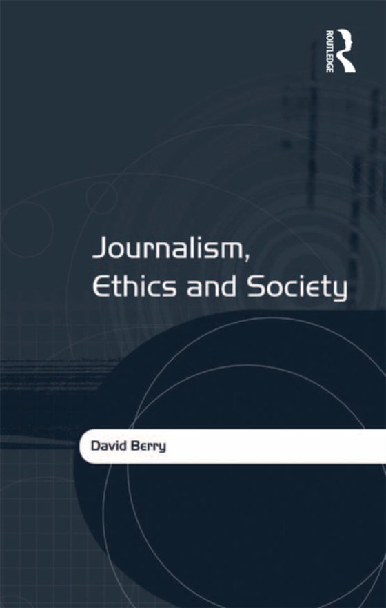 Journalism, Ethics and Society (e-bog) af Berry, David