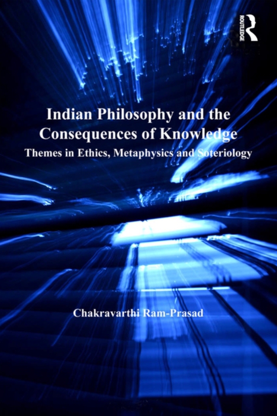 Indian Philosophy and the Consequences of Knowledge (e-bog) af Ram-Prasad, Chakravarthi