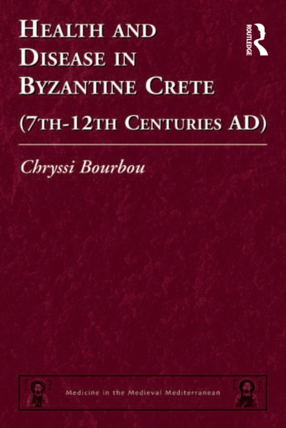 Health and Disease in Byzantine Crete (7th-12th centuries AD)