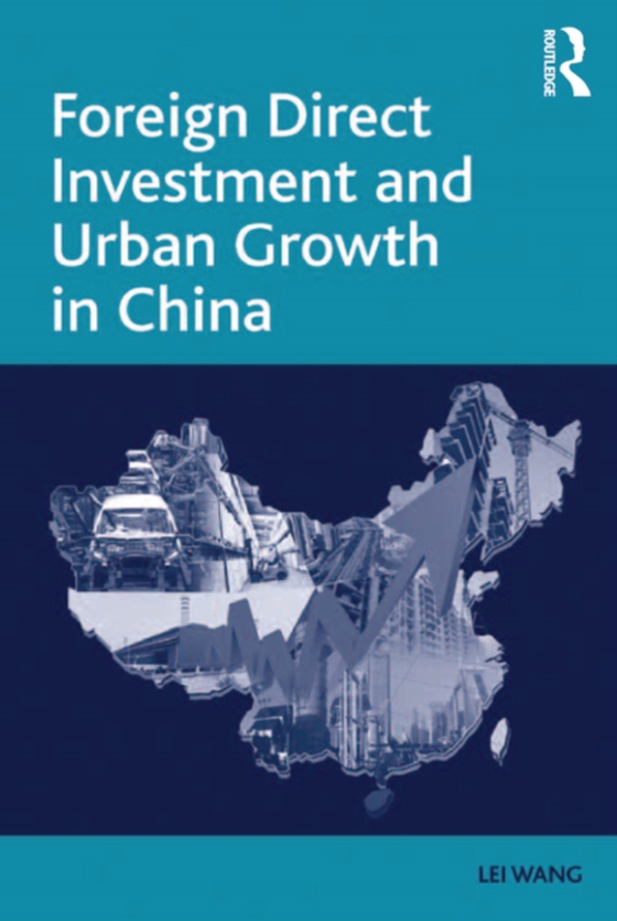 Foreign Direct Investment and Urban Growth in China (e-bog) af Wang, Lei