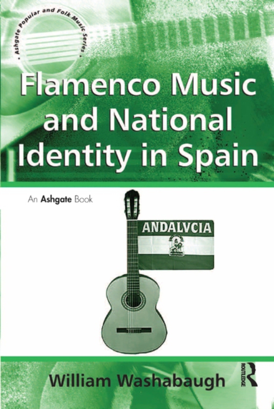 Flamenco Music and National Identity in Spain (e-bog) af Washabaugh, William