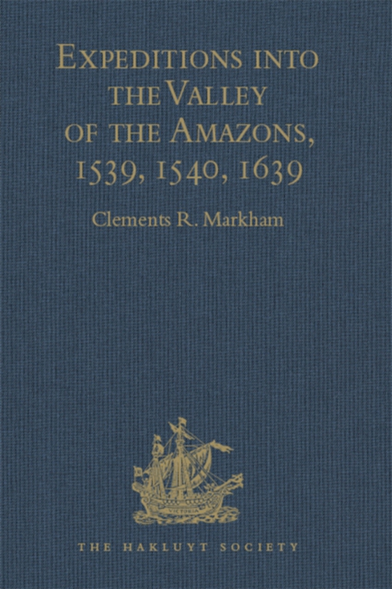 Expeditions into the Valley of the Amazons, 1539, 1540, 1639 (e-bog) af -