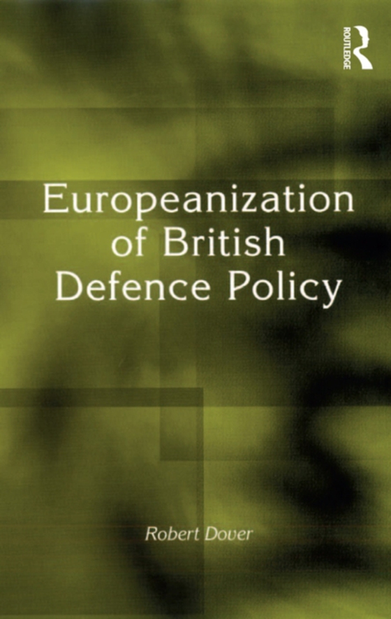 Europeanization of British Defence Policy (e-bog) af Dover, Robert