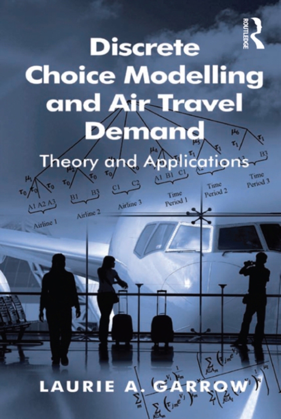 Discrete Choice Modelling and Air Travel Demand (e-bog) af Garrow, Laurie A.