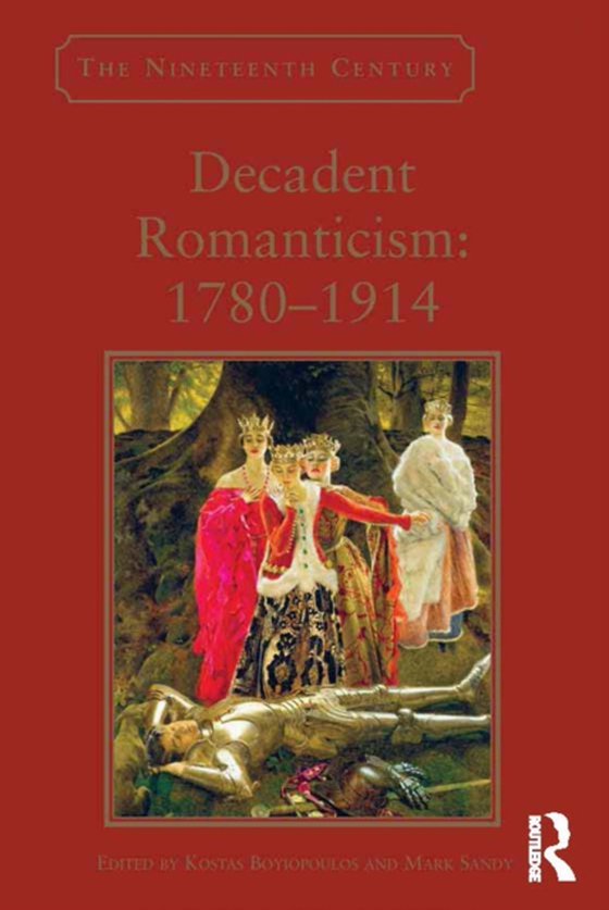 Decadent Romanticism: 1780-1914 (e-bog) af Sandy, Mark