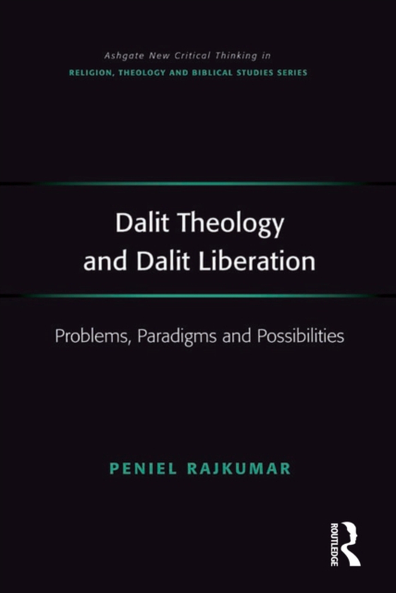 Dalit Theology and Dalit Liberation (e-bog) af Rajkumar, Peniel