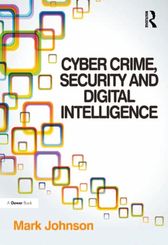 Cyber Crime, Security and Digital Intelligence (e-bog) af Johnson, Mark