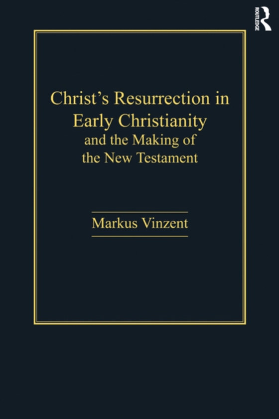 Christ's Resurrection in Early Christianity (e-bog) af Vinzent, Markus