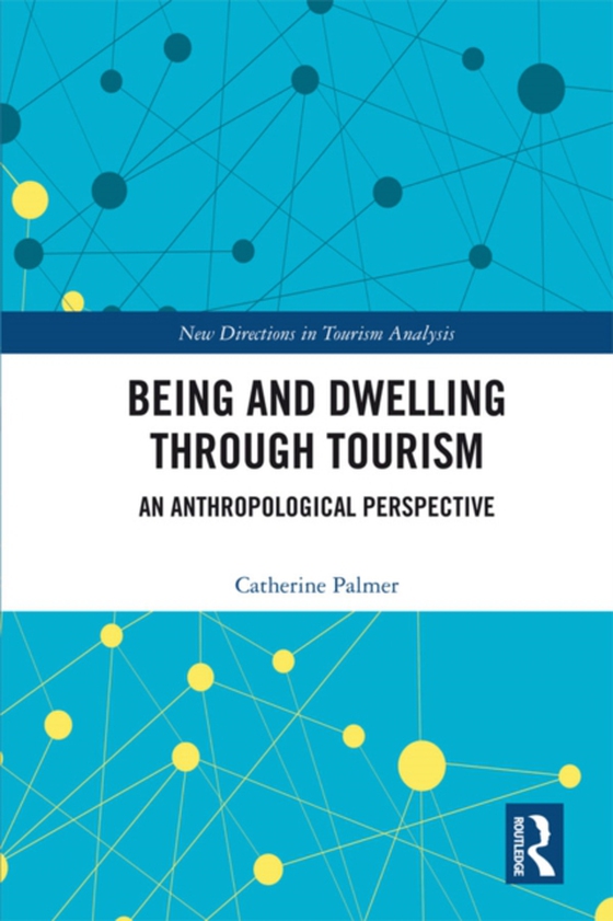 Being and Dwelling through Tourism (e-bog) af Palmer, Catherine