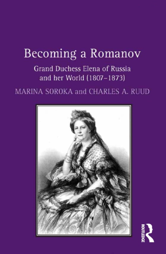 Becoming a Romanov. Grand Duchess Elena of Russia and her World (1807-1873) (e-bog) af Ruud, Charles A.
