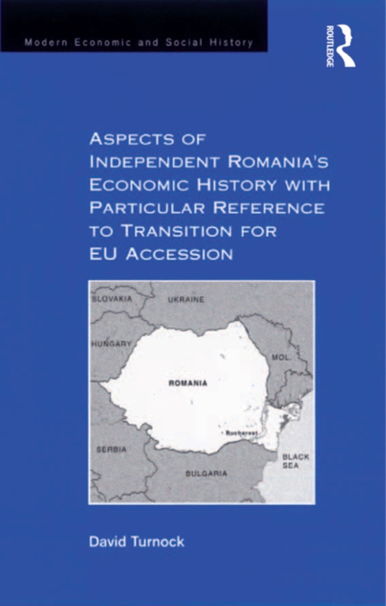 Aspects of Independent Romania's Economic History with Particular Reference to Transition for EU Accession (e-bog) af Turnock, David