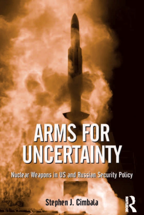 Arms for Uncertainty (e-bog) af Cimbala, Stephen J.