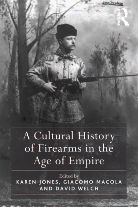 Cultural History of Firearms in the Age of Empire (e-bog) af Jones, Karen