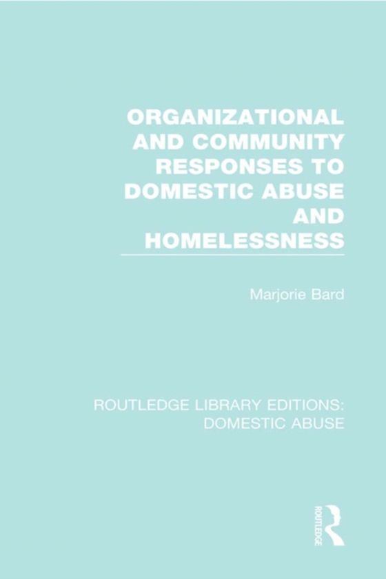 Organizational and Community Responses to Domestic Abuse and Homelessness (e-bog) af Bard, Marjorie