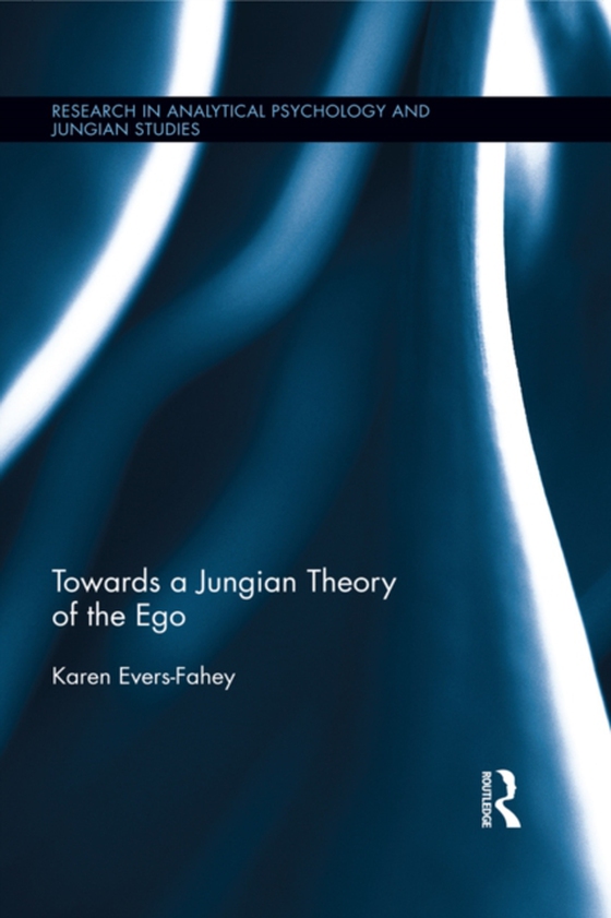Towards a Jungian Theory of the Ego (e-bog) af Evers-Fahey, Karen
