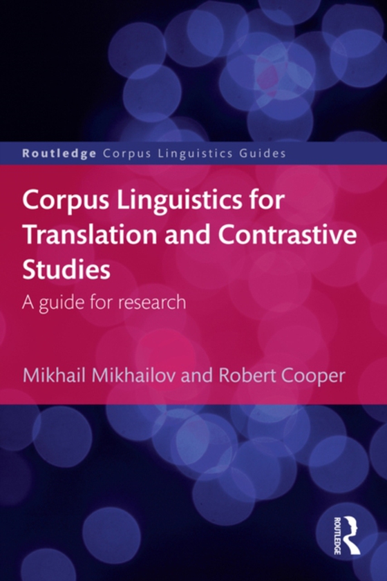 Corpus Linguistics for Translation and Contrastive Studies (e-bog) af Cooper, Robert